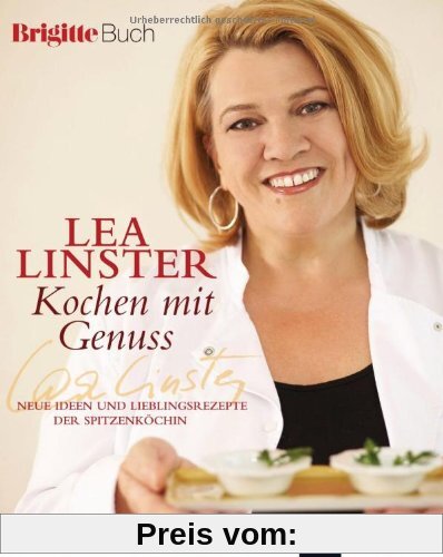 Kochen mit Genuss: Neue Ideen und Lieblingsrezepte der Spitzenköchin - BRIGITTE-Buch